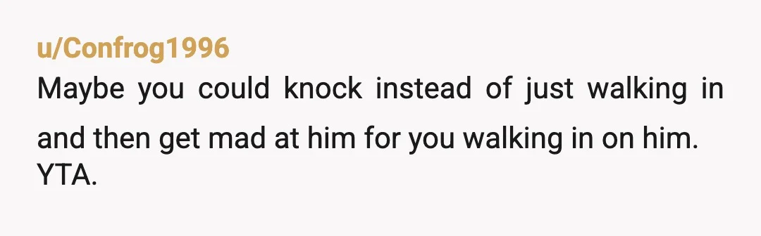 u/EatMoreMango
Your title says close the door? Makes it sound worse than it is.
You should knock before entering a bathroom.