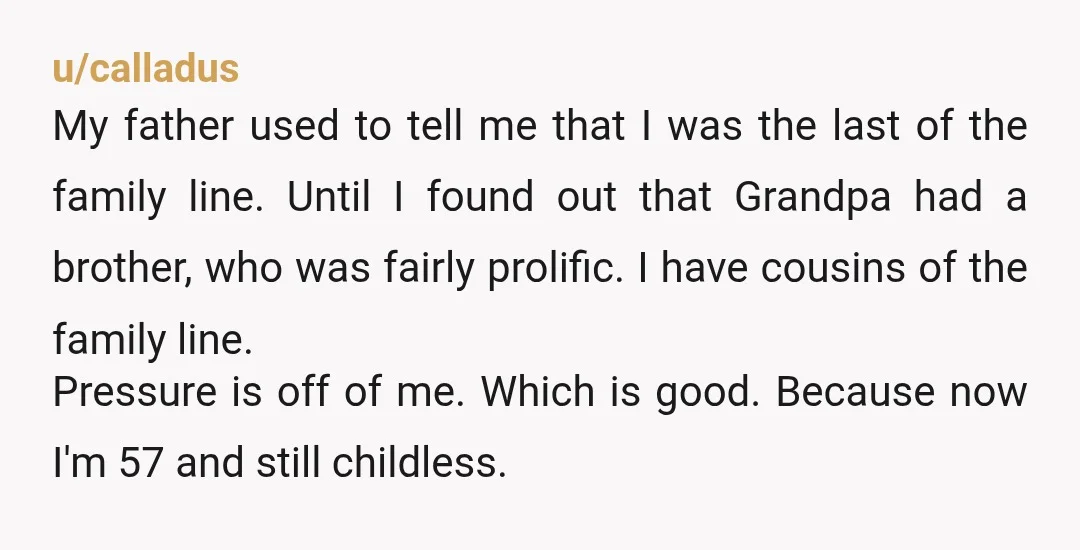 u/Minigun_Mittens That reminds me of my grandma (father's mother) who stopped regarding me as her own grandchild (I'm her ONLY grandchild and I'm biological) because I changed my name to...