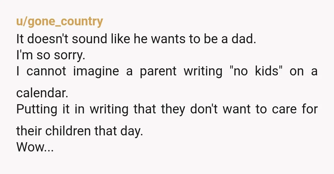 u/DanaMarie75038
NTA.
Rethink this engagement.
There’s no parental time out when you have young kids.
He sounds like a lousy father but you still had a child with him.