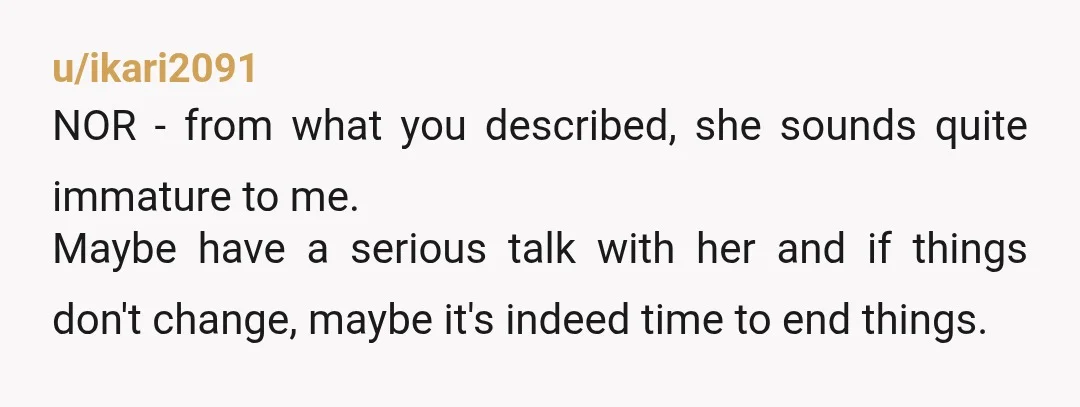 u/dusty_relic NOR. You can either break up with her now, or you can just stay with her until you absolutely hate her, in which case you will end up dragging...