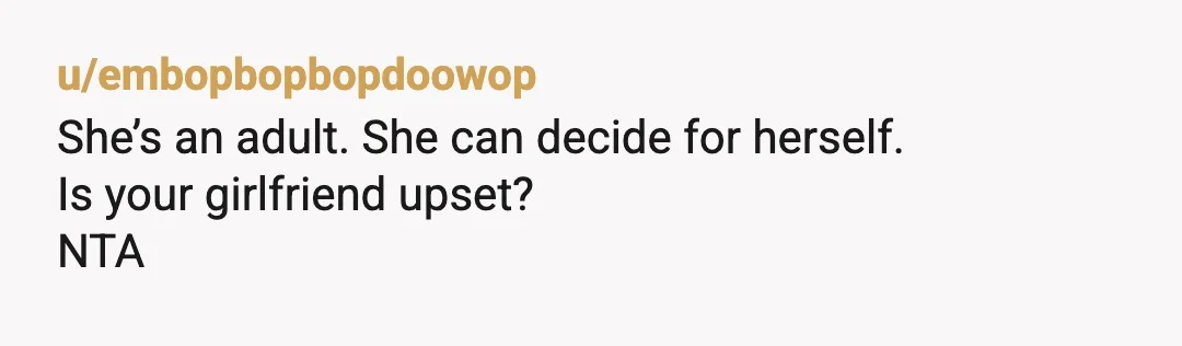 u/Hungry_Pup
Why are you asking us? Ask your girlfriend what she thinks about this. Her opinion is the only one that matters.