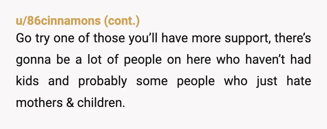 u/ScarletDarkstar Keep working on calming down about it. Not wanting people in general to kiss the baby is understandable, but you also live with the baby in her house. She's...