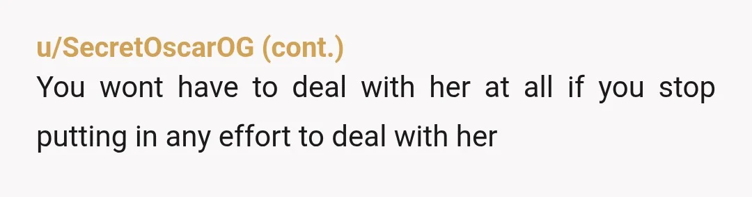 u/Moemoe5
NTA She will have an excuse for everything. Keep a “no comment” reaction.