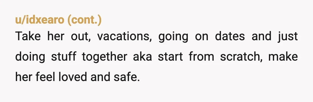 u/OpenerOfTheWays
Posts like this highlight the need to choose appropriate times and venues for difficult conversations because bedtime ain't it.
