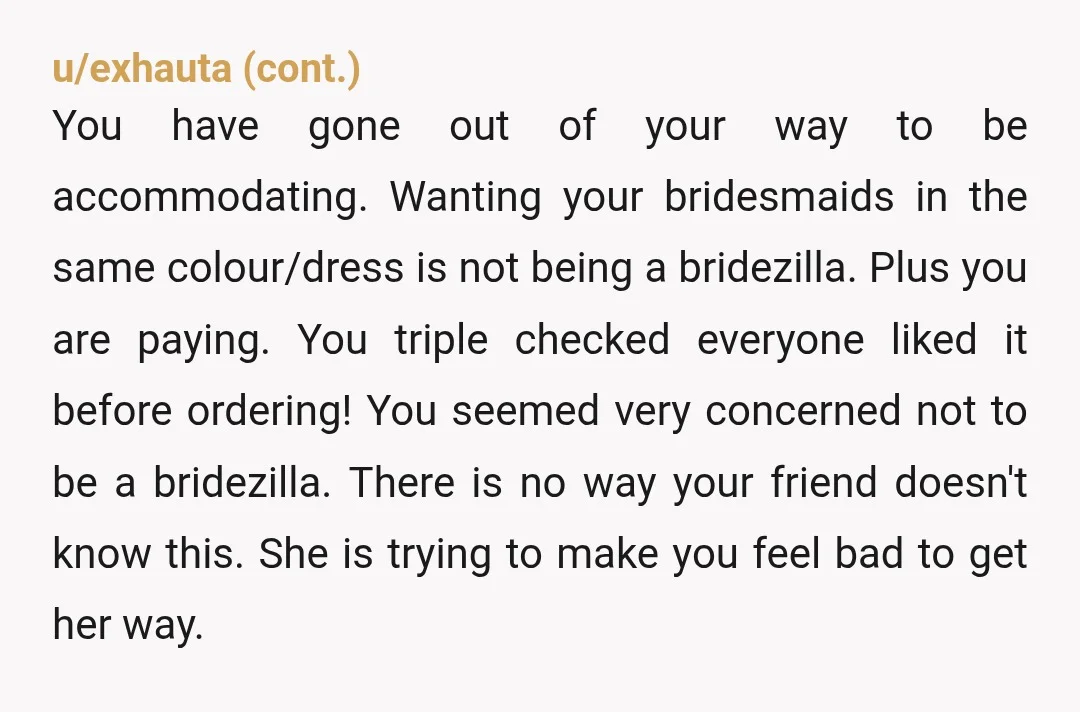 u/Aeigr No you are not. Why would she need to wear something "prettier"? It's not her wedding. I think it's ungrateful to ditch the dress you have bought her last...