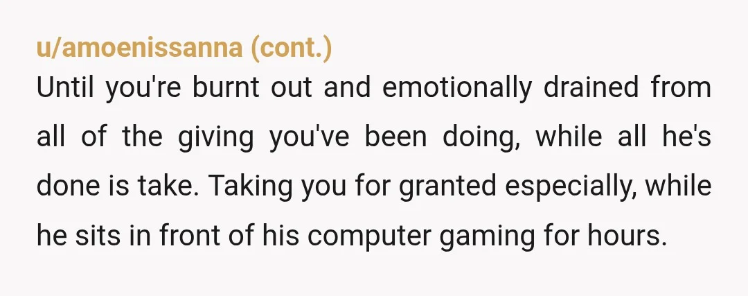You are asking to hang out with friends in other states just to get away from him. Leave. This relationship has burned you out, and you need rest. You're not...