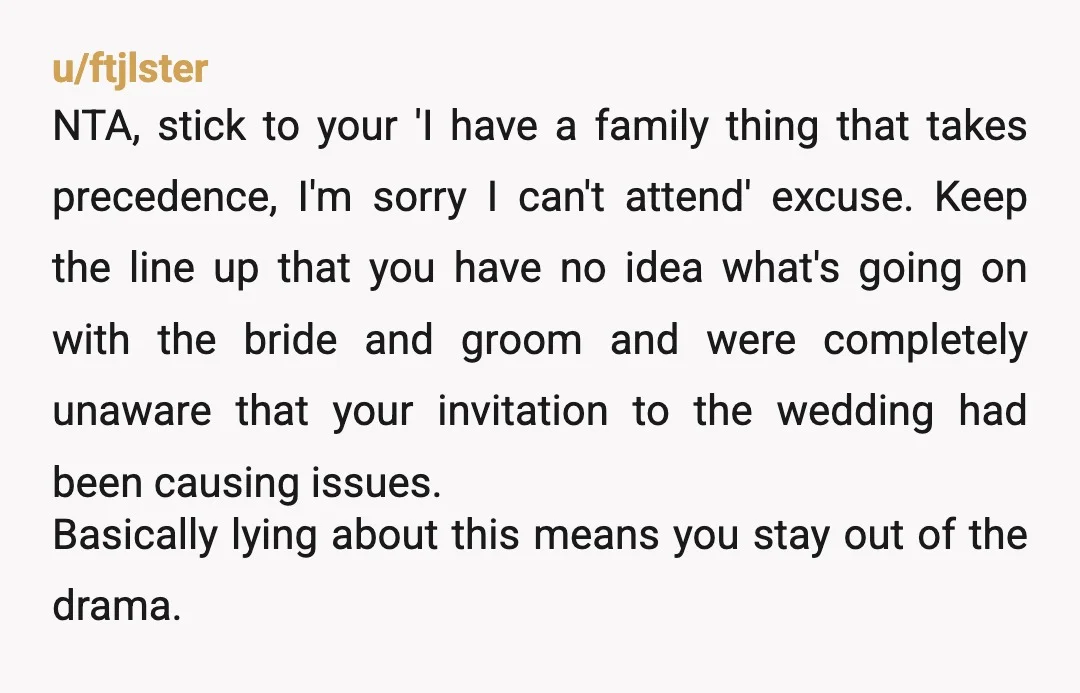 u/ftjlster NTA, stick to your 'I have a family thing that takes precedence, I'm sorry I can't attend' excuse. Keep the line up that you have no idea what's going...