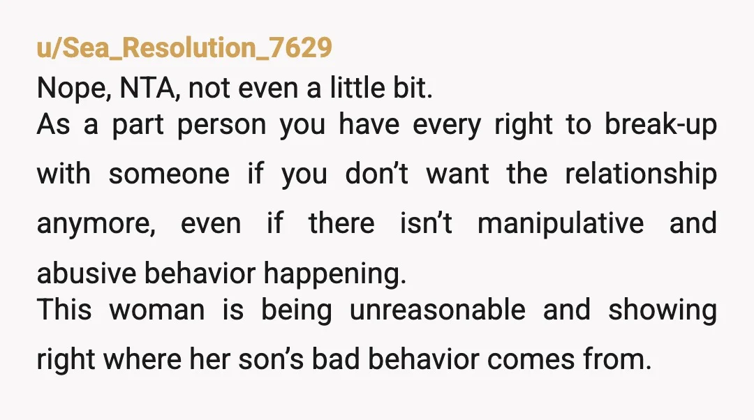 u/Sea_Resolution_7629 Nope, NTA, not even a little bit. As a part person you have every right to break-up with someone if you don’t want the relationship anymore, even if there...