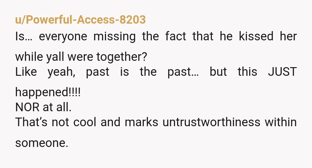 u/Championship682 NOR - Don't let anyone rush you while you are processing things. This guy wasn't only in the past. She basically met up with her ex, and surprise!, this...