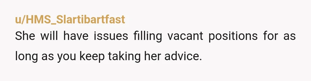 u/HMS_Slartibartfast She will have issues filling vacant positions for as long as you keep taking her advice. Please keep in touch with as many teachers as your former school as...