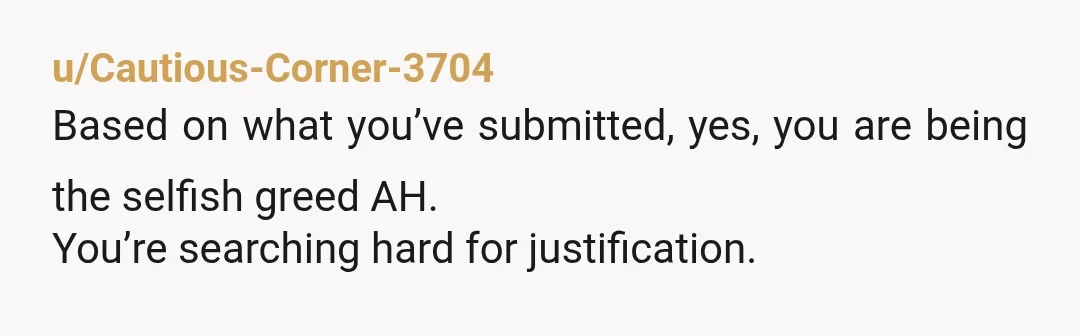 u/Bookerlib You bought the family home from the husband who inherited it with your share of the life insurance. It's yours. It's you can do whatever you want with it....