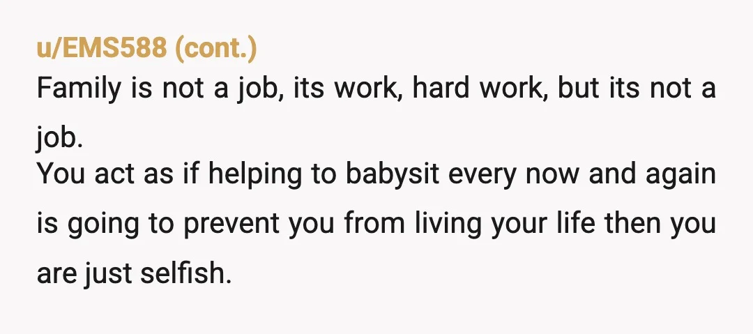u/DisneyBride28 YTA not for not wanting to raise your grandkids but for being so incredibly brutal to excited parents to be, who made a JOKE. And seem to have their...
