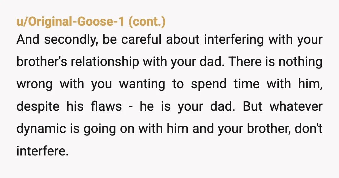 u/calicodynamite NTA. You are young and want a relationship with your dad, which is completely normal. These are hard dynamics to navigate. It’s okay to still love your dad. I...