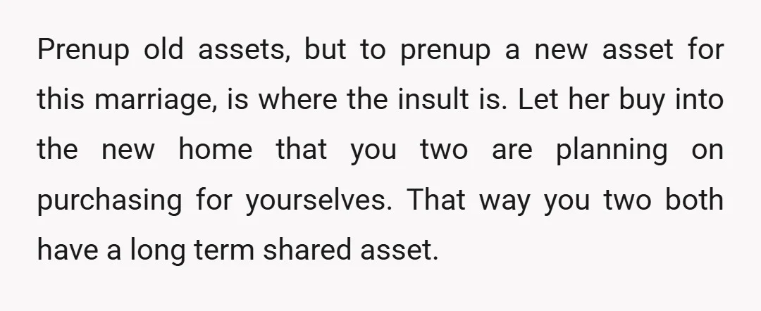 u/EarthlingFromAPlace Buying a marital home that’ll belongs to only you is a great way to make her feel like you are building a life alone, with her as an accessory....