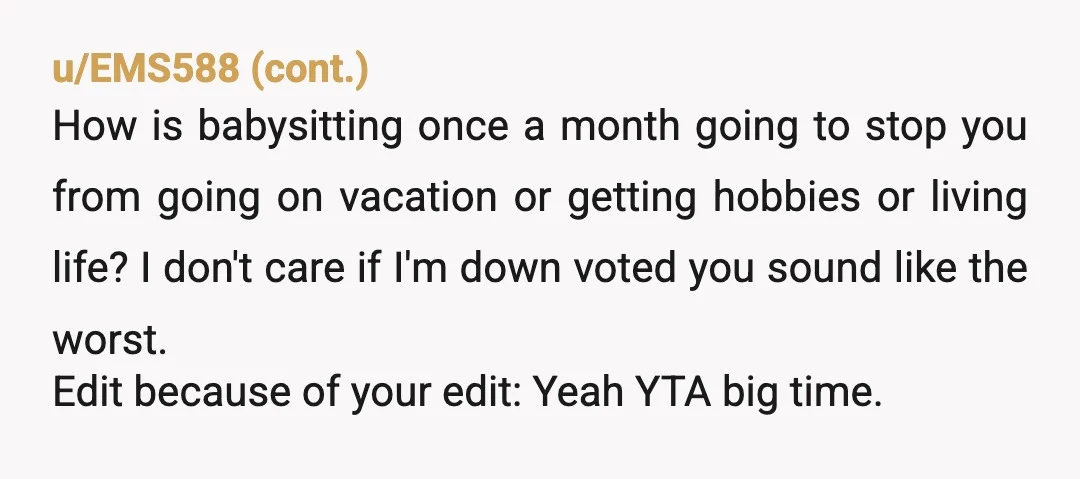 "I wouldn't count on that." That's just a d way to say it. Don't be a d unless you're trying to drive your family away... in which case carry on!...