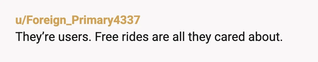u/Peoplechangetoo Definitely NTA! Good for you not wanting to be chauffeur indefinitely. Unless you live in NYC where public transportation is the way to go, you need to have a...