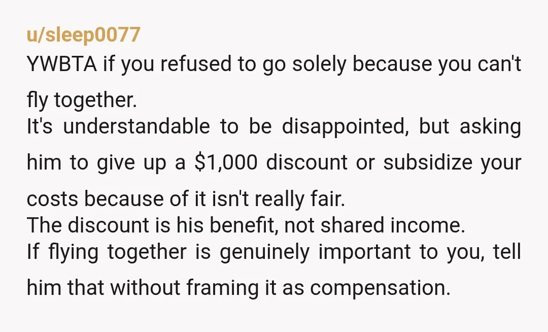 u/InUrEndTho
INFO: why can he not buy your ticket with the discount as well and you pay him back?