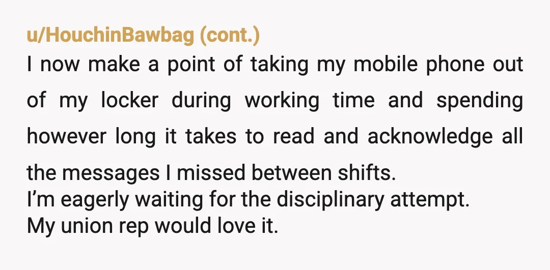 u/My_Lovely_Me I agree with everything in your post, and how you handled it, except for one thing. "understand that you need to not be contacting me unless its an emergency...
