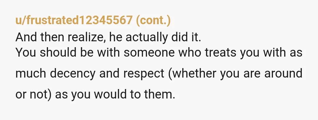 u/lillymayann This guy has no respect for you at all. I bet he isn't Brad Pitt himself. You can find another guy who is so much better and who loves...
