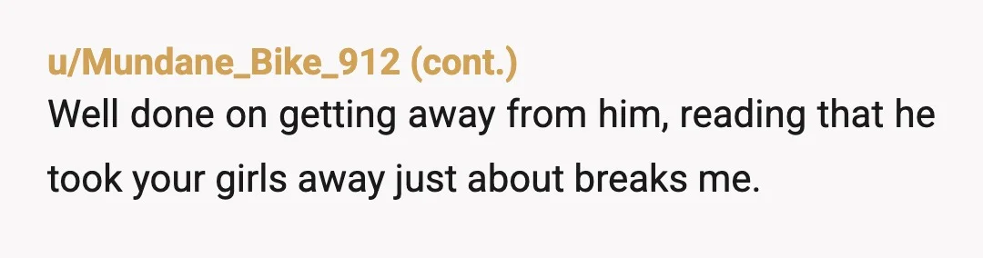 u/GreenTravelBadger Well, he doesn't love them. They're female. He wants to control them. They do not want to go, you don't want them to go, so he is out of...