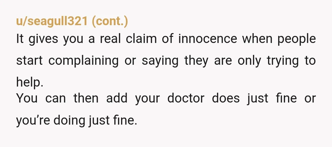 u/FecalPlume
If you have to gaslight your friend to keep her from fat-shaming you, you need new friends.