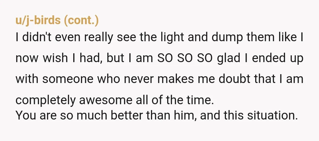 u/TakeTheeAway Do you honestly think it is possible to ever forget reading those words? It sounds like he is making fun of you because of his brothers pressure to be...