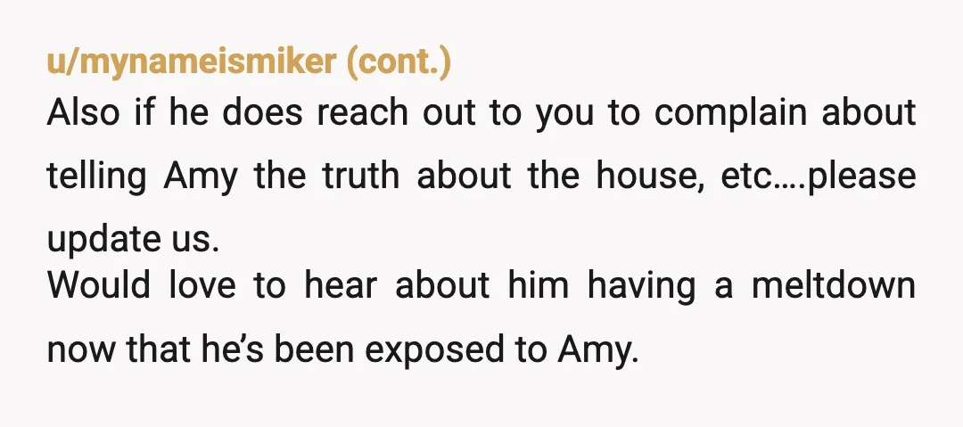 u/BlueTickHoundog
Did you tell Amy that Joe hasn't had a vasectomy, so should they somehow stay a couple she doesn't get surprised by any more "miracle babies"?