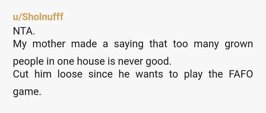 u/No-Enthusiasm-1583 NTA but you will be if you let him stay. You and your wife have done more than enough for him. He's in active addiction and will not get...