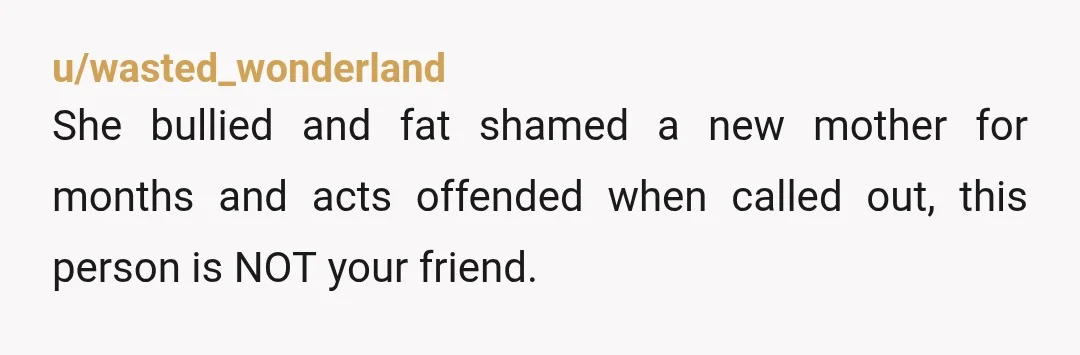u/EmbarrassedSpray9 I guess I'm in the minority here but I argue that M , perhaps flawed in her approach, doesn't deserve to be dumped as a friend and roasted at...