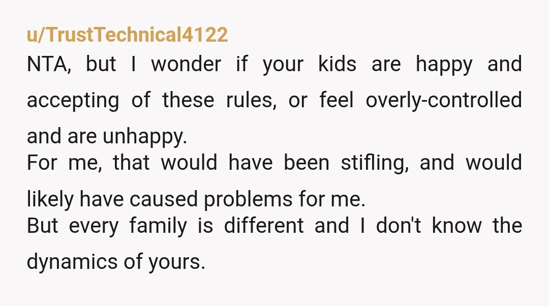 u/FrabjousD NTA. I always told my kids that when they went to someone else’s house, they followed their rules. End of. And I (the wfh mom available on snow days!)...