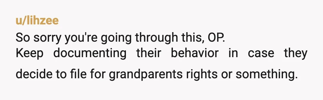 u/kimjongmatic
Protect your daughter, get a restraining order, save the evidence of their psychotic behavior.
