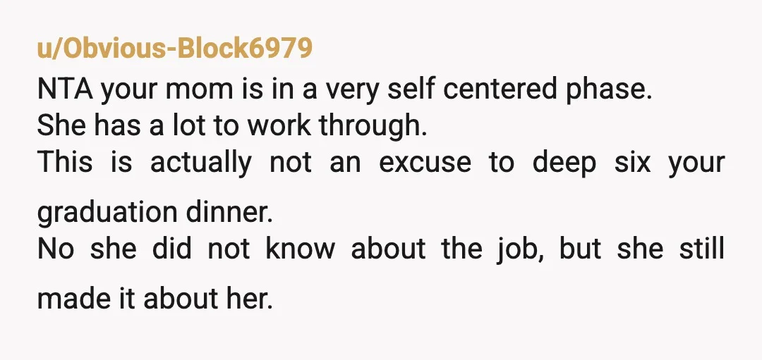 u/wishingforarainyday
NTA but your mom sure is. Congrats to you!
Use the grey rock approach with her.