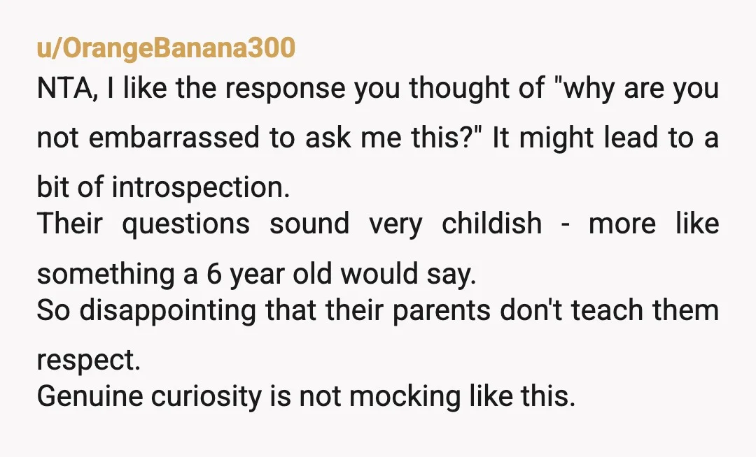 "They are 12 and 14. They are acting like 12 and 14 year olds. You're 29. You're a grown adult. It's probably time to start acting like it. " My...