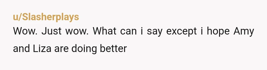u/Slasherplays
Wow. Just wow. What can i say except i hope Amy and Liza are doing better