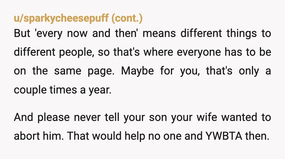 u/tynnyfyr YTA unless you 1) never asked your son’s grandparents to look after your kid AND 2) don’t expect your adult son (or grandchild) to help out “every now and...