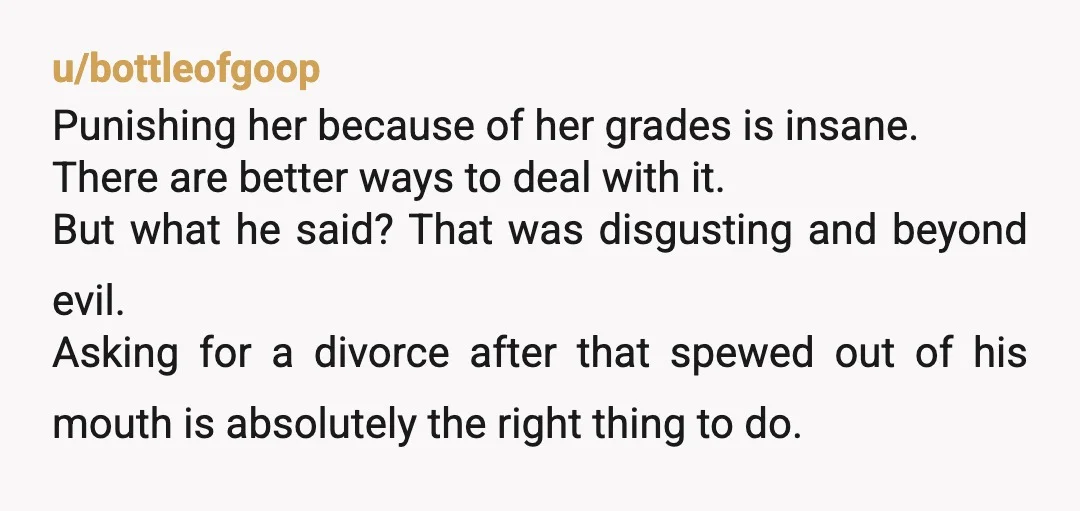 u/spilly_talent What he said is not okay, full stop. I am now curious what your ages are, and the age of his daughter. Have her grades always been like this...