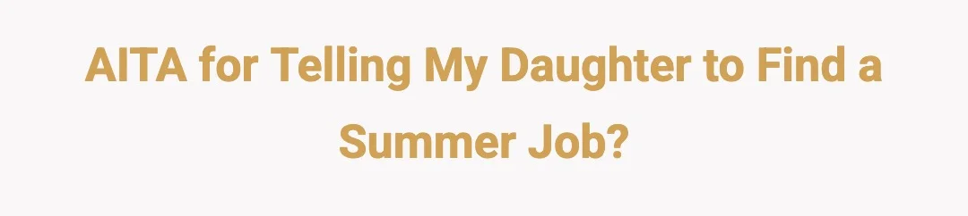 AITA for telling my daughter to find a summer job?