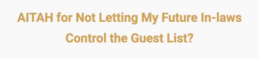 AITAH for not letting my future in-laws control the guest list?