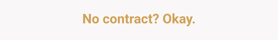 No contract? Okay.