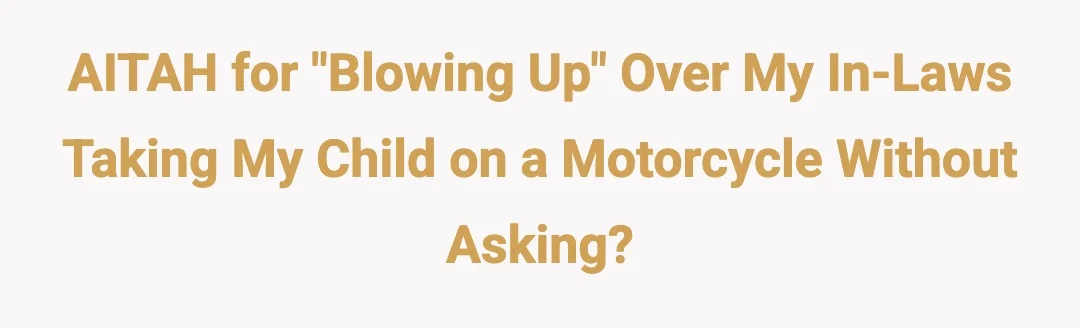 AITAH for "blowing up" over my in-laws taking my child on a motorcycle without asking?