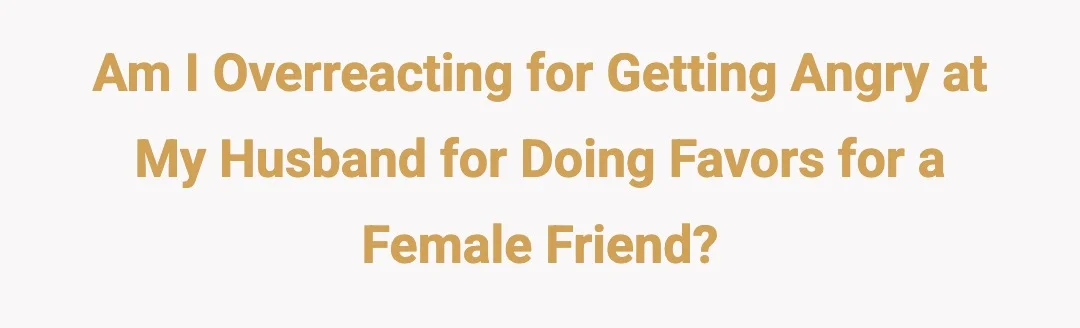 AIO husband doing favors for female friend?
